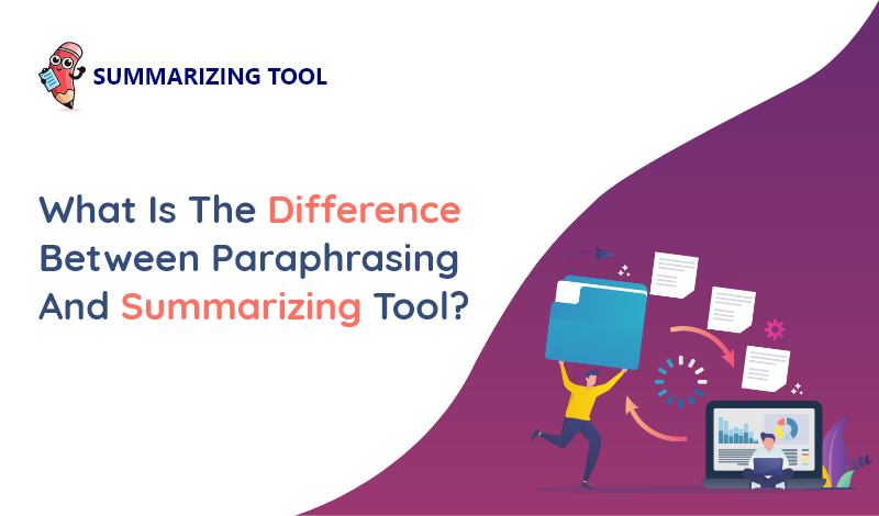 What is the difference between paraphrasing and summarizing tool?