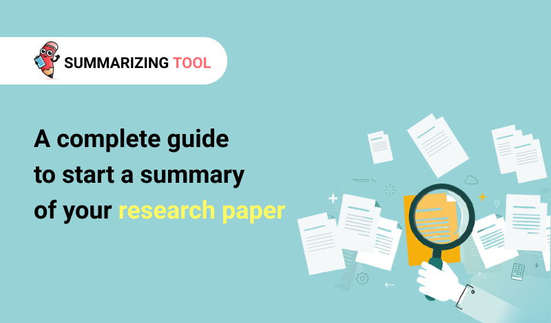 A complete guide to start a summary of your research paper
